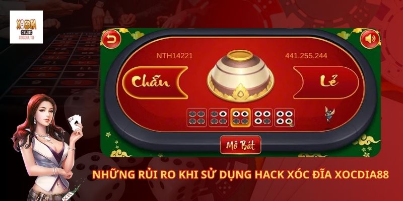 Những rủi ro khi sử dụng hack xóc đĩa xocdia88
