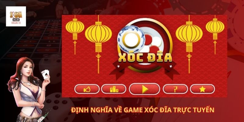 Hướng dẫn cách vào tiền xóc đĩa online 1 Định nghĩa về game xóc đĩa trực tuyến