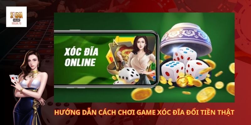 Giới thiệu game xóc đĩa đổi tiền thật 2 Hướng dẫn cách chơi game xóc đĩa đổi tiền thật