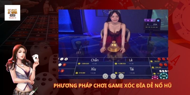 Phương pháp chơi game xóc đĩa dễ nổ hũ 