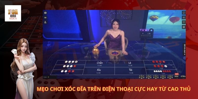 Mẹo chơi xóc đĩa trên điện thoại cực hay từ cao thủ 