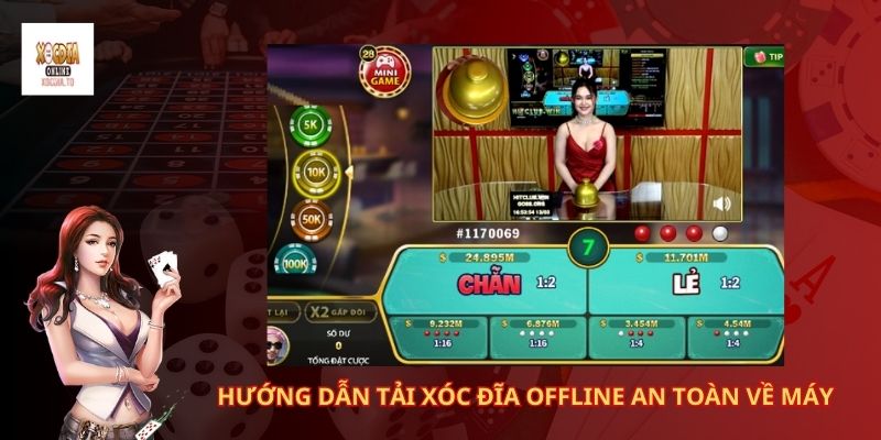 Hướng dẫn tải xóc đĩa offline an toàn về máy
