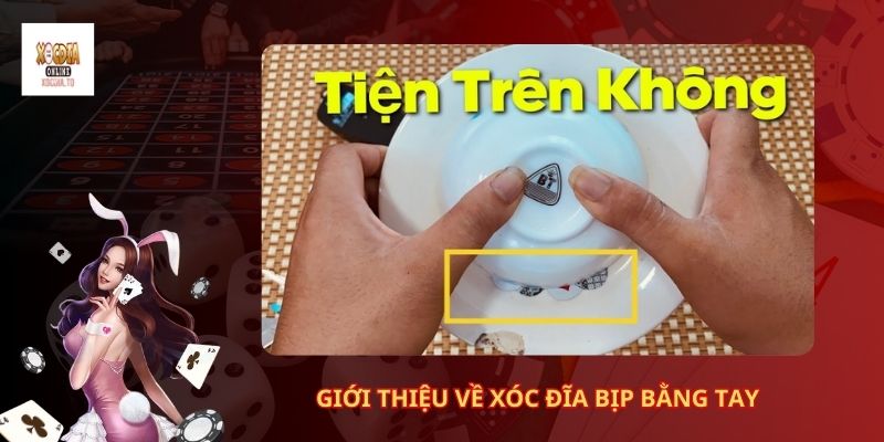 Giới thiệu về Xóc Đĩa Bịp Bằng Tay