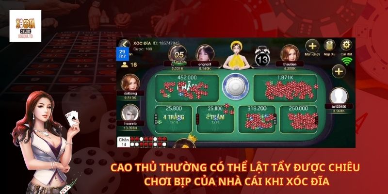 CAO THỦ THƯỜNG CÓ THỂ LẬT TẨY ĐƯỢC CHIÊU CHƠI BỊP CỦA NHÀ CÁI KHI XÓC ĐĨA