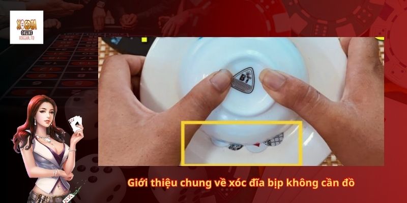 Giới thiệu chung về xóc đĩa bịp không cần đồ